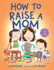 How to Raise a Mom (How to Series)