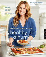 Danielle Walker's Healthy in a Hurry: Real Life. Real Food. Real Fast. (a Gluten-Free, Grain-Free & Dairy-Free Cookbook): 0