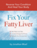 Fix Your Fatty Liver: Reverse Your Condition and Heal Your Body