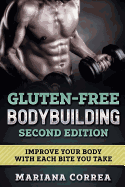 gluten free bodybuilding second edition improve your body with each bite yo