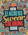 How Teachers Swear Coloring Book: a Funny, Irreverent, Clean Swear Word Teacher Coloring Book Gift Idea: Volume 1 (Teacher Coloring Books)