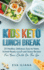 Keto Kids Lunch Break: 25 Healthy, Delicious, Easy-to-Make, School-Ready Lunch and Snack Recipes for Your Child on-the-Go