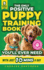 The Only Positive Puppy Training Book You'll Ever Need: A Complete Step-By-Step Guide to Potty Training, Housebreaking, Socializing, and Raising An Obedient and Happy Dog With Just 10 Minutes a Day