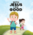 With Jesus I Do Good: A practical Bible story for kids to handle peer pressure and stand up for the truth, with Bible lessons for Sunday School and preschool to grade 2; perfect for ages 3 to 8