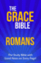 The Grace Bible: Romans