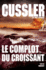 Le Complot Du Croissant: Thriller-Traduit De L? Anglais (tats-Unis) Par Franois Vidonne