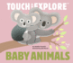 Baby Animals: Touch and Explore: 1