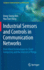 Industrial Sensors and Controls in Communication Networks: From Wired Technologies to Cloud Computing and the Internet of Things (Computer Communications and Networks)