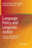 Language Policy and Linguistic Justice: Economic, Philosophical and Sociolinguistic Approaches