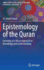 Epistemology of the Quran: Elements of a Virtue Approach to Knowledge and Understanding (Sophia Studies in Cross-Cultural Philosophy of Traditions and Cultures, 29)