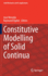 Constitutive Modelling of Solid Continua