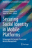 Securing Social Identity in Mobile Platforms: Technologies for Security, Privacy and Identity Management (Advanced Sciences and Technologies for Security Applications)