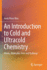 An Introduction to Cold and Ultracold Chemistry: Atoms, Molecules, Ions and Rydbergs