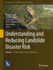 Understanding and Reducing Landslide Disaster Risk