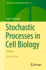 Stochastic Processes in Cell Biology: Volume I (Interdisciplinary Applied Mathematics, 41)
