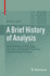 A Brief History of Analysis: With Emphasis on Philosophy, Concepts, and Numbers, Including Weierstra' Real Numbers