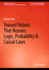 Toward Robots That Reason: Logic, Probability & Causal Laws (Synthesis Lectures on Artificial Intelligence and Machine Learning)