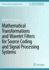 Mathematical Transformations and Wavelet Filters for Source Coding and Signal Processing Systems (Synthesis Lectures on Signal Processing)