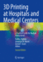 3d Printing at Hospitals and Medical Centers: a Practical Guide for Medical Professionals