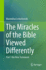 The Miracles of the Bible Viewed Differently: Part 1 the New Testament
