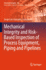 Mechanical Integrity and Risk-Based Inspection of Process Equipment, Piping and Pipelines (Structural Integrity, 30)