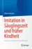 Imitation in Suglingszeit und frher Kindheit: Typische und atypische Entwicklungen