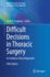 Difficult Decisions in Thoracic Surgery an Evidence Based Approach 5ed (Hb 2024)