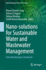 Nano-solutions for Sustainable Water and Wastewater Management: From Monitoring to Treatment