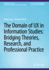 The Domain of Ux in Information Studies: Bridging Theories, Research, and Professional Practice