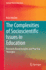 The Complexities of Socioscientific Issues in Education: Research-Based Insights and Practical Strategies