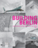 Building Berlin, Vol 3 the Latest Architecture in and Out of the Capital Berlin Architecture