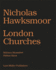 Nicholas Hawksmoor London Churches