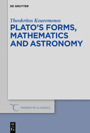 Plato's Forms, Mathematics and Astronomy (Trends in Classics-Supplementary Volumes)