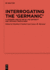 Interrogating the Germanic a Category and Its Use in Late Antiquity and the Early Middle Ages 123 Ergnzungsbnde Zum Reallexikon Der Germanischen Altertumskunde, 123