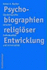 Psychobiographien Religioser Enwicklung: Glaubensprofile Zwischen Individualitat Und Universalitat (German Edition)