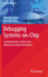 Debugging Systems-On-Chip: Communication-Centric and Abstraction-Based Techniques