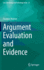 Argument Evaluation and Evidence (Law, Governance and Technology Series, 23)