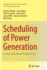 Scheduling of Power Generation: a Large-Scale Mixed-Variable Model (Springer Series in Operations Research and Financial Engineering)