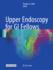 Upper Endoscopy for Gi Fellows (Hb 2017)