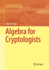 Algebra for Cryptologists