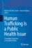 Human Trafficking Is a Public Health Issue: A Paradigm Expansion in the United States