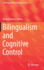 Bilingualism and Cognitive Control
