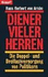 Diener Vieler Herren: Die Doppel-Und Dreifachversorgung Von Politikern (Knaur-[Taschenbu? Cher]) (German Edition)