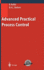 Advanced Practical Process Control (Advances in Soft Computing)