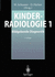 Kinderradiologie 1: Bildgebende Diagnostik Schuster, W.; Frber, D.; Benz-Bohm, G.; Delling, G.; Drr, U.; Ebel, K. -D.; Fliegel, C.P.; Greinacher, I.; Hauke, H.; Hayek, H.W.; Horwitz, a.E.; Kemperdick, H.; Klingmller, V.; Lenz, J.C.; Meradji, M.;...