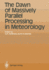 The Dawn of Massively Parallel Processing in Meteorology: Proceedings of the 3rd Workshop on Use of Parallel Processors in Meteorology