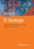 It-Strategie: Optimale Ausrichtung Der It an Das Business in 7 Schritten (German Edition)
