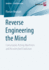 Reverse Engineering the Mind: Consciously Acting Machines and Accelerated Evolution (Autouni-Schriftenreihe, 94)