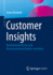 Customer Insights: Kundenbedrfnisse Und Konsumentenverhalten Verstehen