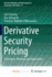 Derivative Security Pricing: Techniques, Methods and Applications